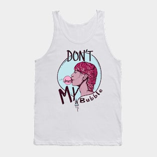 Don't brust my bubble Tank Top